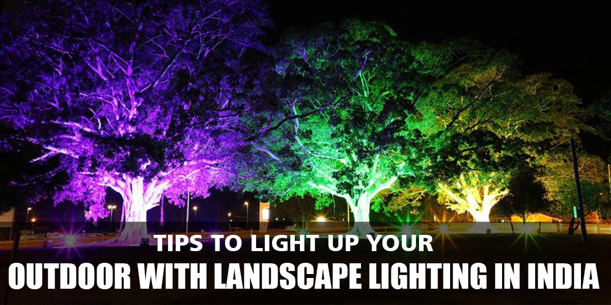 Tips to Light Up your Outdoor with Garden Lighting in India