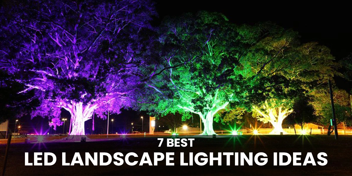 7 Best LED Landscape Lighting Ideas