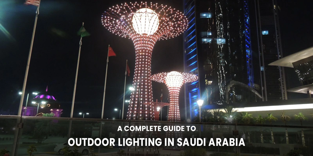 A Complete Guide to Outdoor Lighting in Saudi Arabia