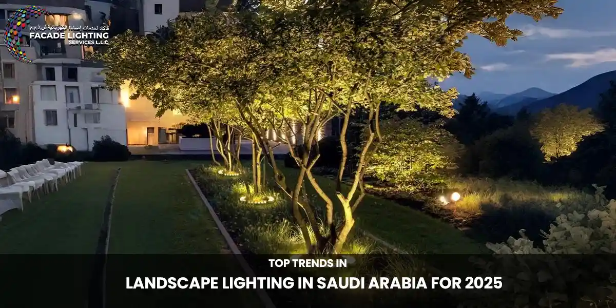 Top Trends in Landscape Lighting in Saudi Arabia for 2025