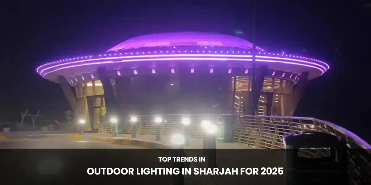 Top Trends in Outdoor Lighting in Sharjah for 2025