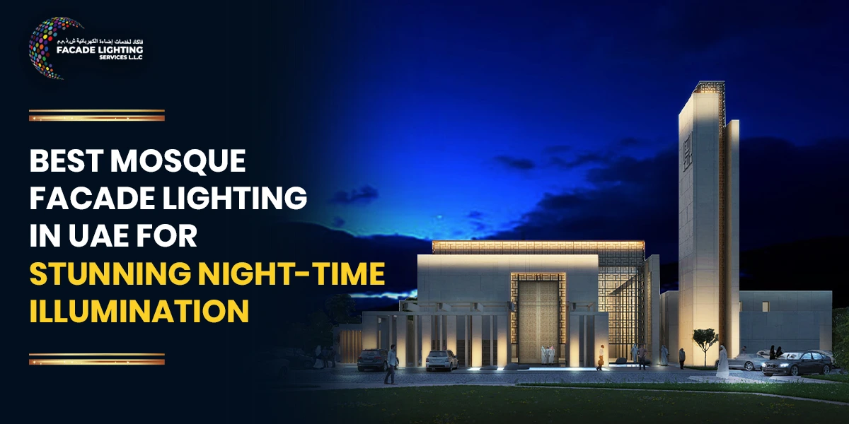 Best Mosque Facade Lighting in the UAE for Stunning Night-Time Illumination